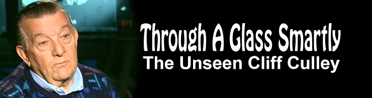 Through A Glass Smartly - The unseen Cliff Culley