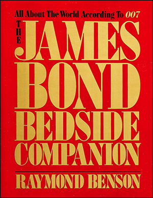 The James Bond Bedside Companion by Raymond Benson first edition Dodd Mead 1984