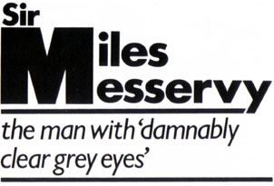 Sir Miles Messervy - M  the man with 'damnably clear grey eyes'