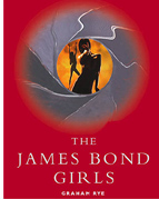 The James Bond Girls by Graham Rye 1999 Edition (CLICK TO SEE THE ENTIRE BOOK!)