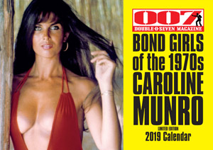 007 MAGAZINE BOND GIRLS of the 1970s CAROLINE MUNRO Limited Edition 2019 Calendar