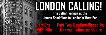 LONDON CALLING! - The definitive look at the James Bond films in London's West End 1962-1984