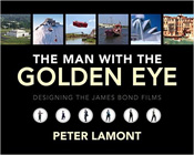 The Man with the Golden Eye: Designing the James Bond Films - Peter Lamont & Marcus Hearn