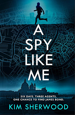 Kim Sherwood's second Double O novel A SPY LIKE ME UK cover revealed