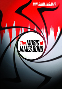 The Music of James Bond by Jon Burlingame