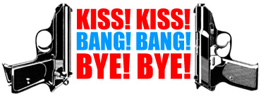 KISS! KISS! BANG! BANG! BYE! BYE!