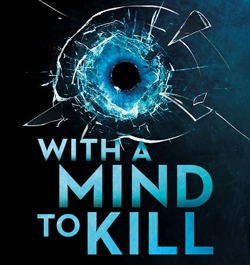 Rewriting Fleming WITH A MIND TO KILL - The new James Bond novel reviewed