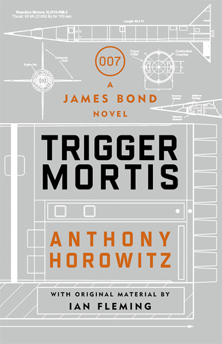 TRIGGER MORTIS by Anthony Horowitz with original material by Ian Fleming