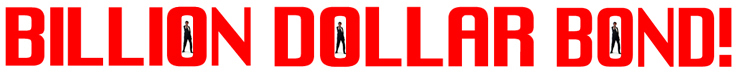 Billion Dollar Bond